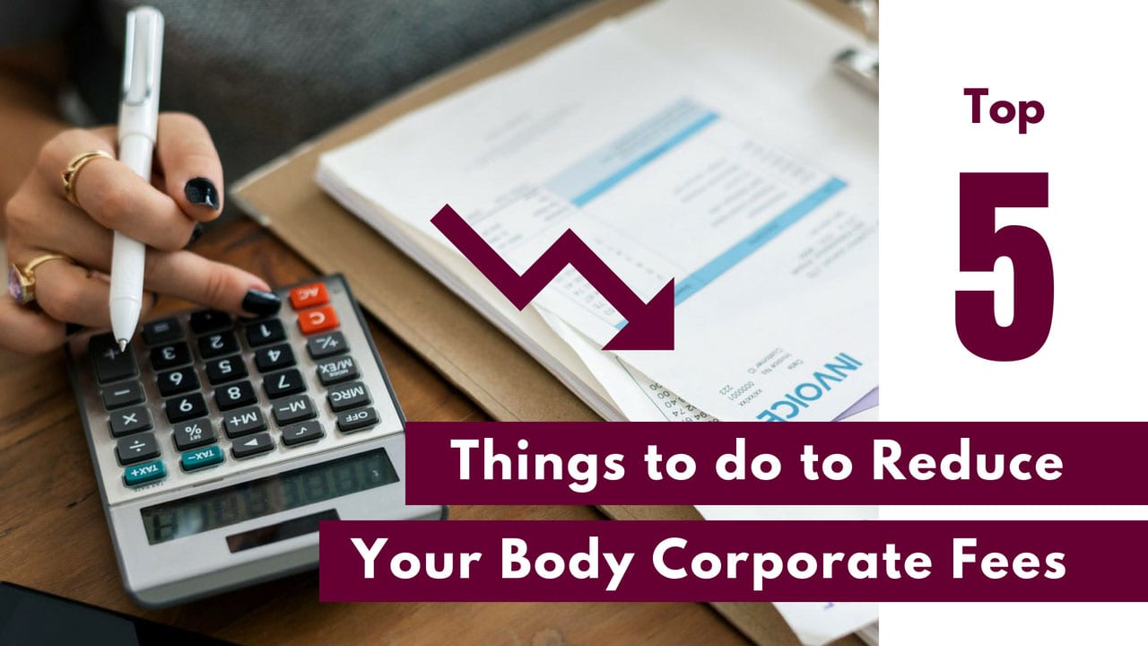 Things To Do To Reduce Your Body Corporate Fees